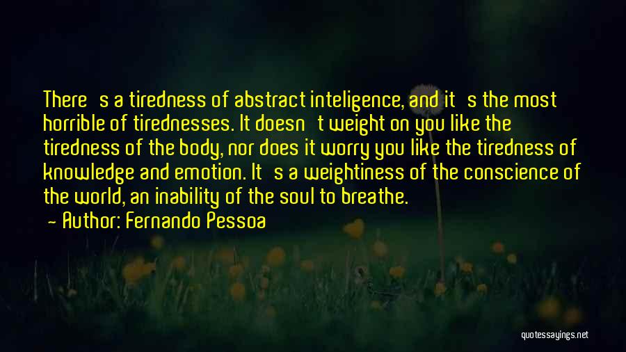 Tiredness Quotes By Fernando Pessoa