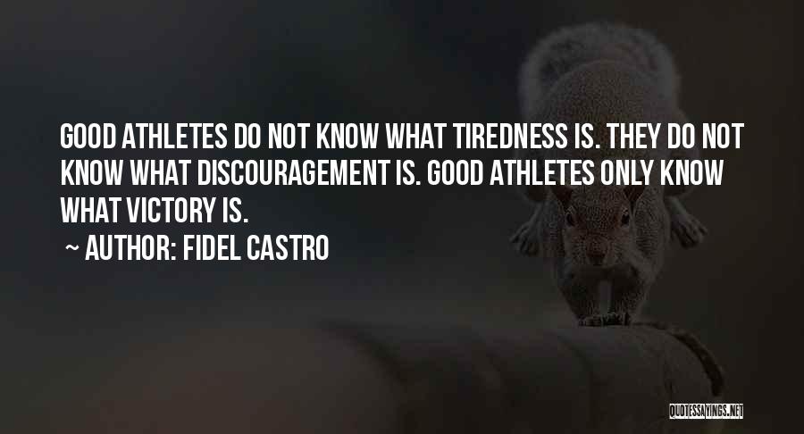 Tiredness Quotes By Fidel Castro