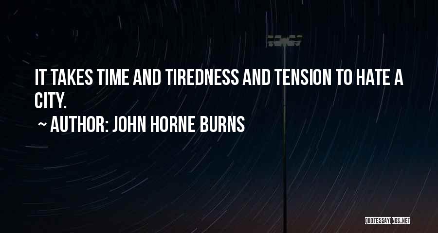 Tiredness Quotes By John Horne Burns