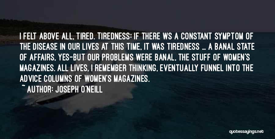 Tiredness Quotes By Joseph O'Neill