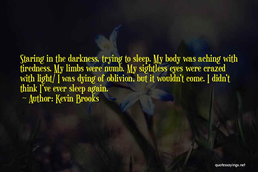 Tiredness Quotes By Kevin Brooks