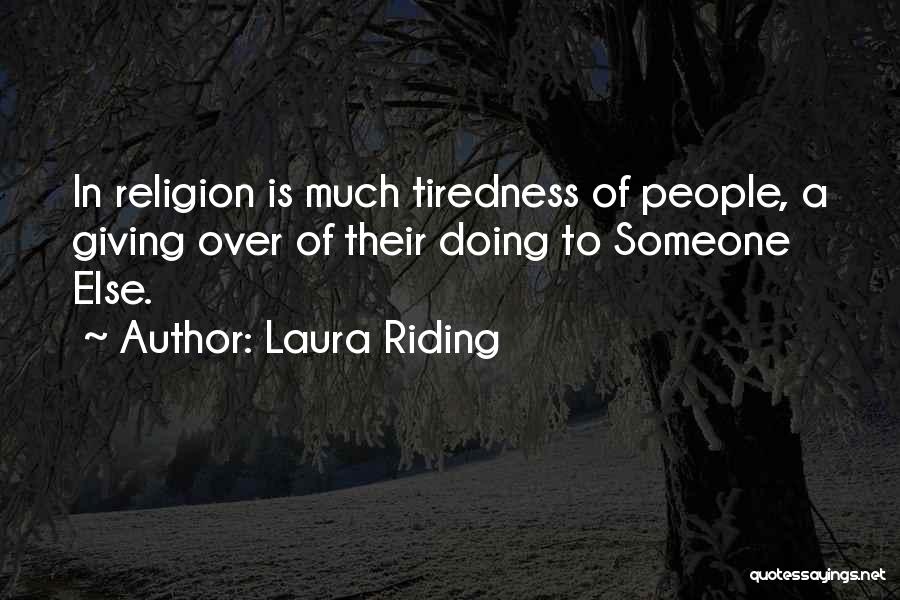 Tiredness Quotes By Laura Riding