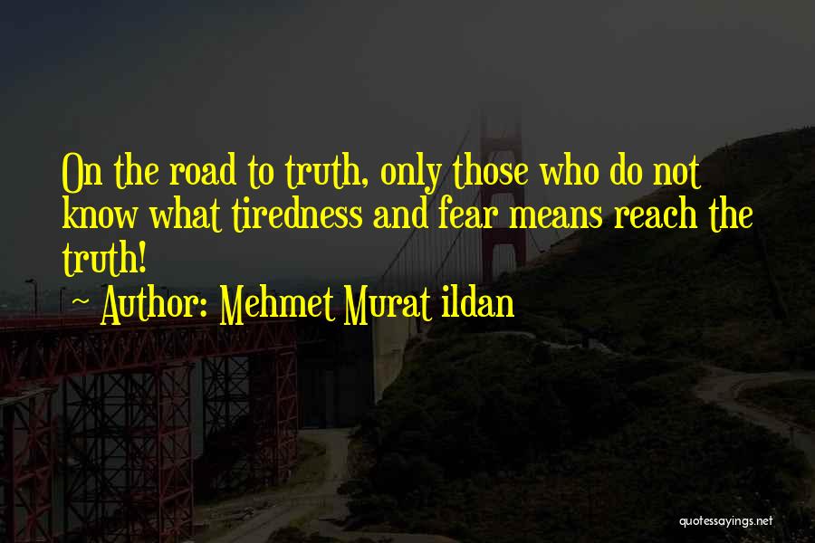 Tiredness Quotes By Mehmet Murat Ildan