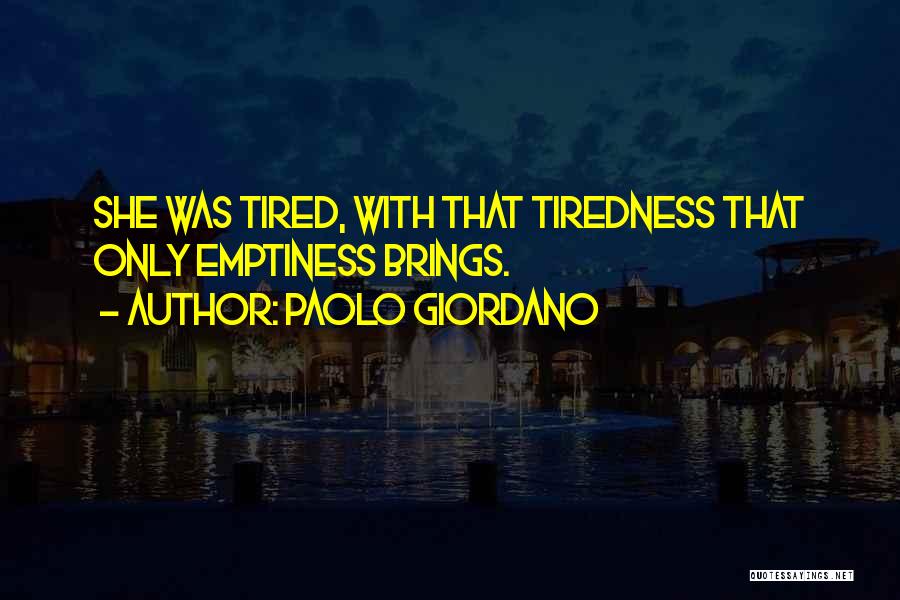 Tiredness Quotes By Paolo Giordano