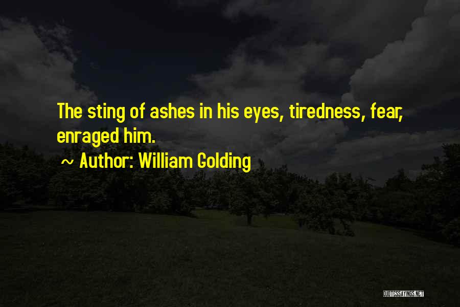 Tiredness Quotes By William Golding