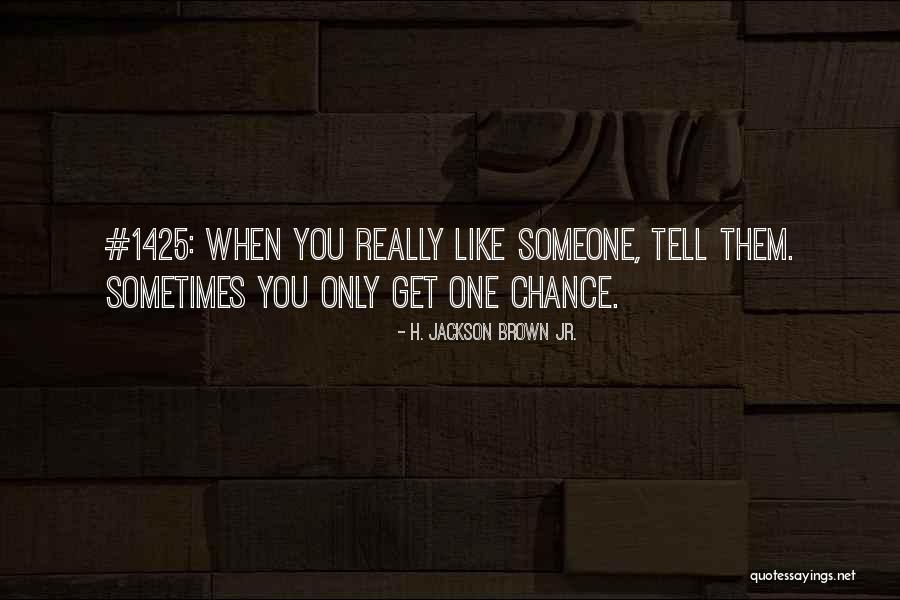 Tirelessly Opposite Quotes By H. Jackson Brown Jr. Tirelessly Opposite Quotes By H. Jackson Brown Jr.