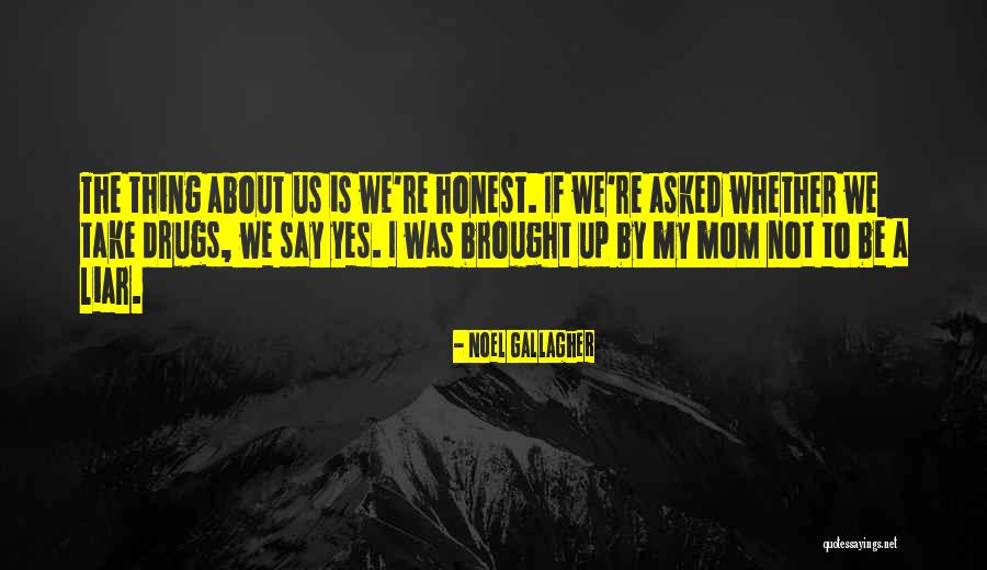 Tirelessly Opposite Quotes By Noel Gallagher Tirelessly Opposite Quotes By Noel Gallagher