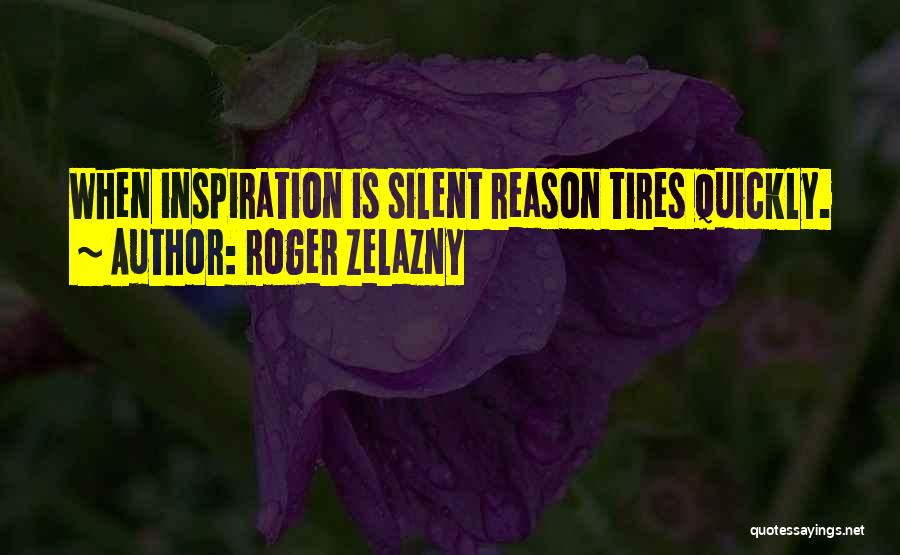 Tires Now Quotes By Roger Zelazny