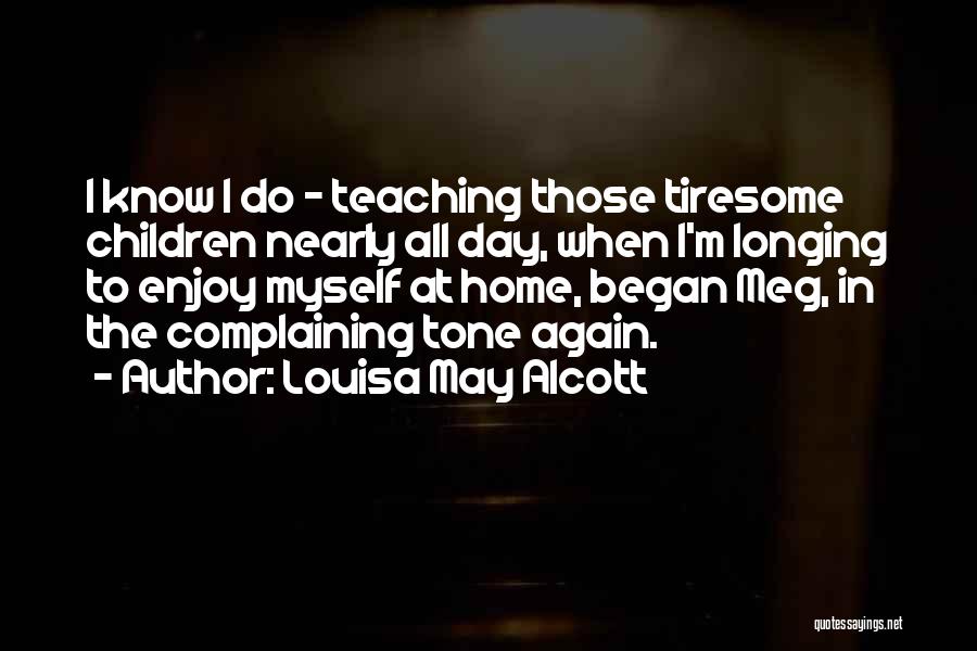 Tiresome Quotes By Louisa May Alcott