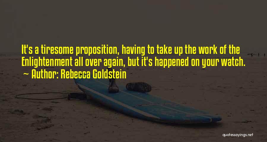 Tiresome Quotes By Rebecca Goldstein