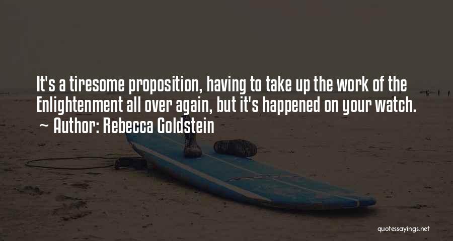 Tiresome Work Quotes By Rebecca Goldstein