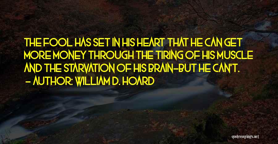 Tiring Heart Quotes By William D. Hoard