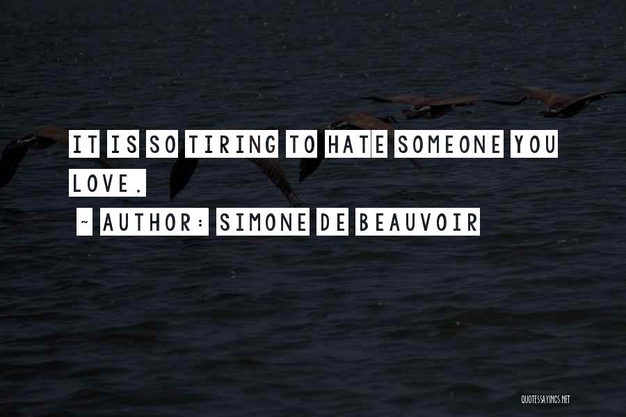 Tiring Love Quotes By Simone De Beauvoir