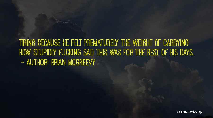 Tiring Quotes By Brian McGreevy