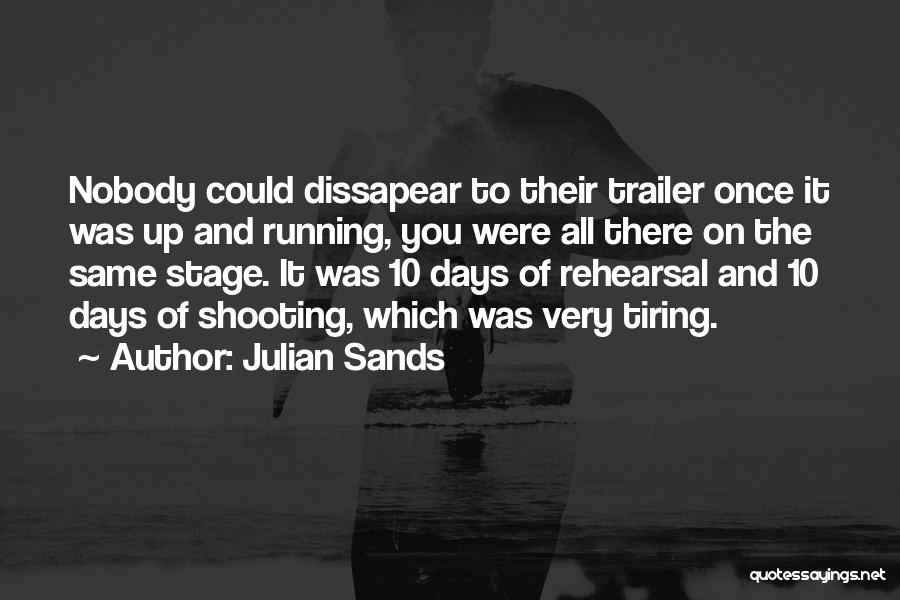 Tiring Quotes By Julian Sands