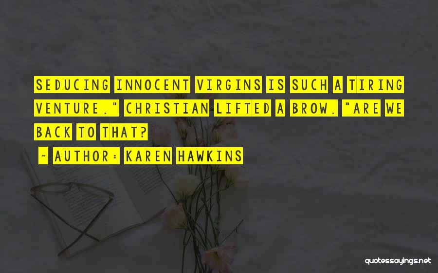 Tiring Quotes By Karen Hawkins