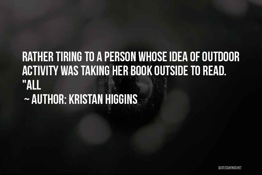 Tiring Quotes By Kristan Higgins