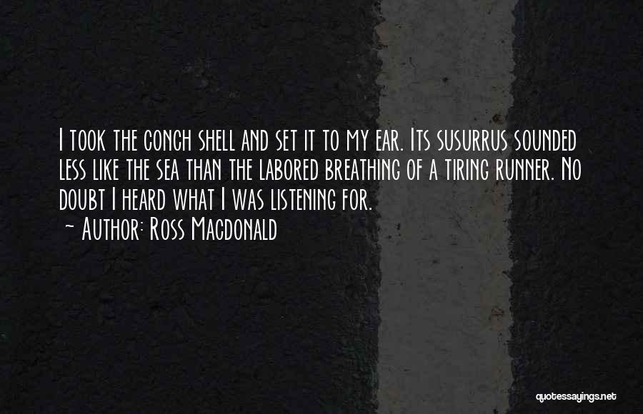 Tiring Quotes By Ross Macdonald