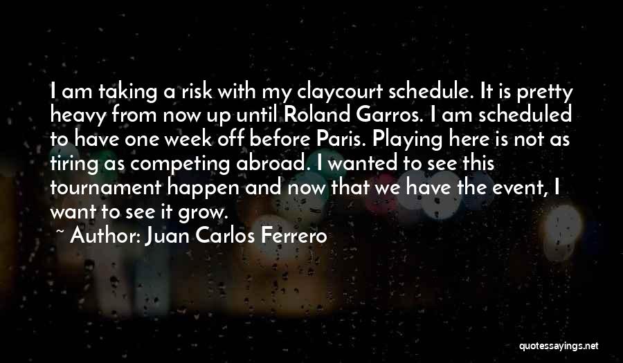 Tiring Week Quotes By Juan Carlos Ferrero
