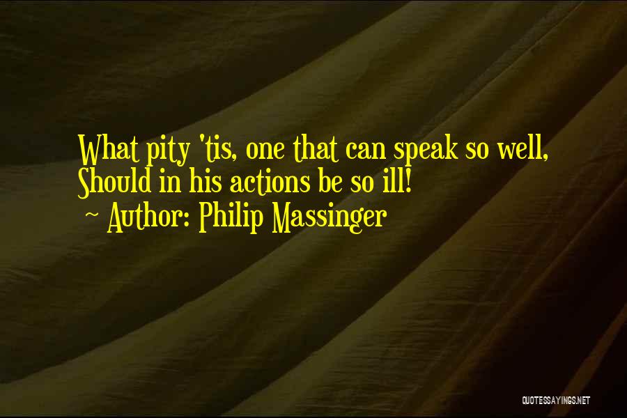 Tis Pity Quotes By Philip Massinger