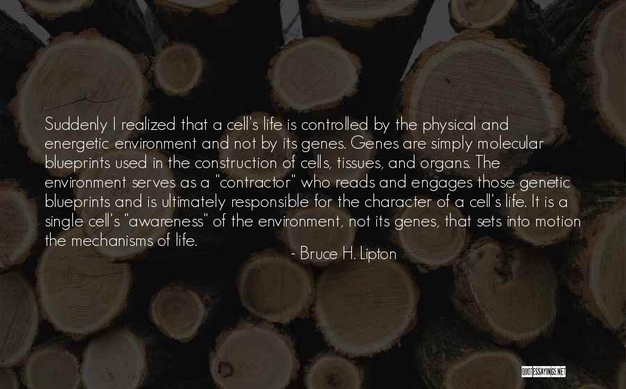 Tissues To Organs Quotes By Bruce H. Lipton Tissues To Organs Quotes By Bruce H. Lipton