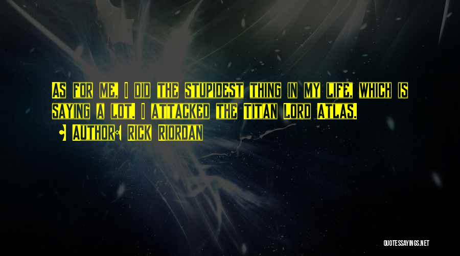 Titan Atlas Quotes By Rick Riordan