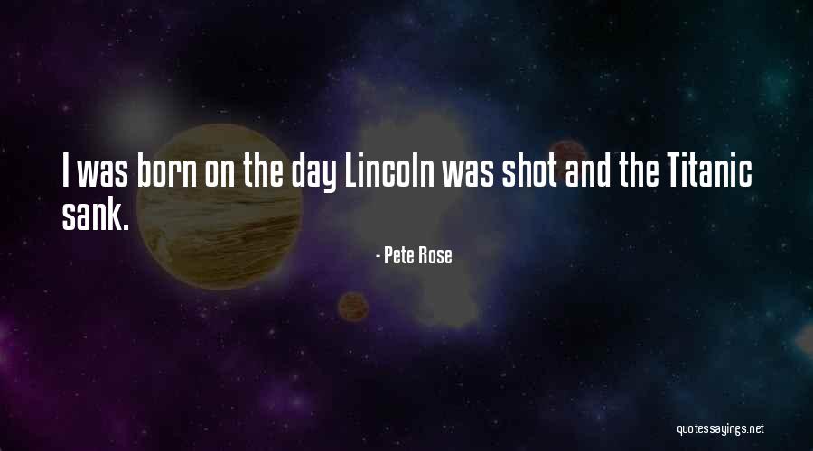 Titanic Sank Quotes By Pete Rose Titanic Sank Quotes By Pete Rose
