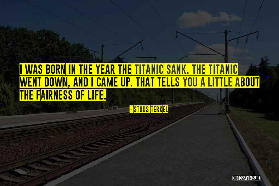 Titanic Sank Quotes By Studs Terkel Titanic Sank Quotes By Studs Terkel