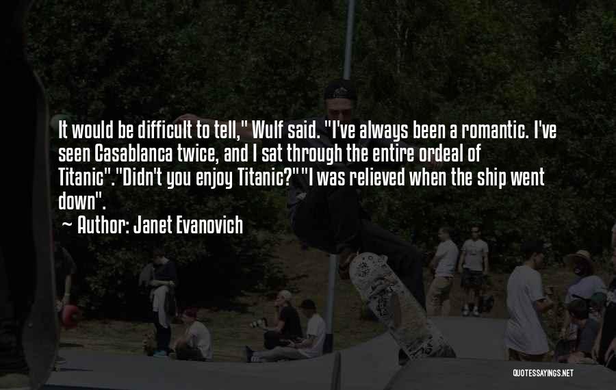 Titanic Ship Quotes By Janet Evanovich
