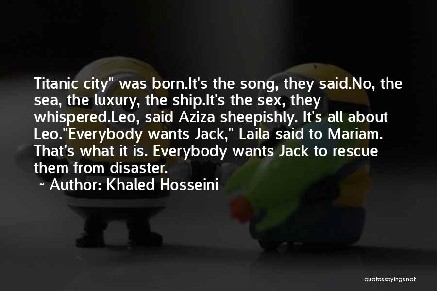 Titanic Ship Quotes By Khaled Hosseini