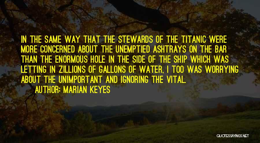 Titanic Ship Quotes By Marian Keyes