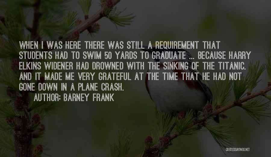 Titanic Sinking Quotes By Barney Frank