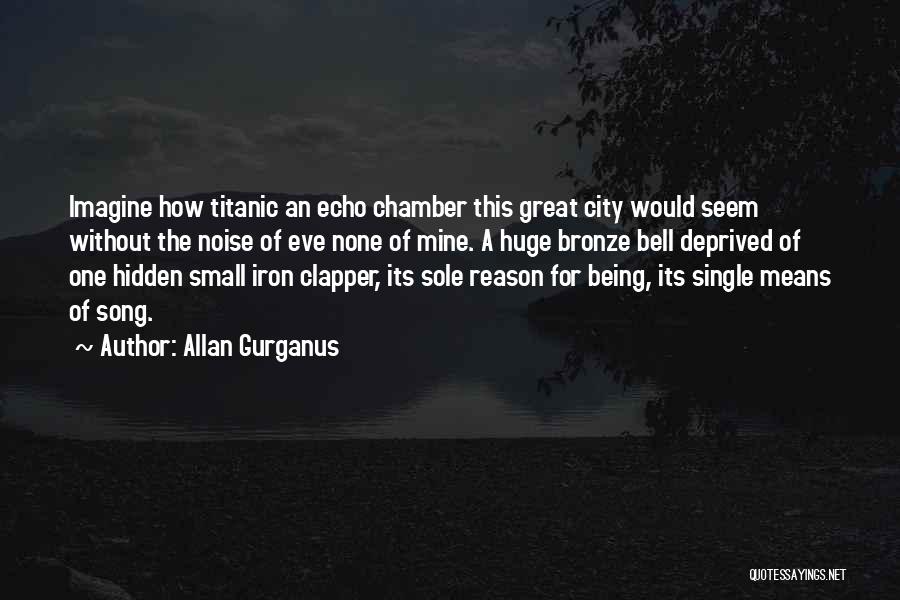 Titanic's Quotes By Allan Gurganus
