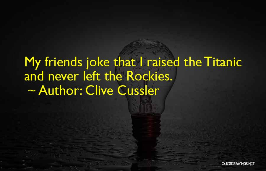 Titanic's Quotes By Clive Cussler