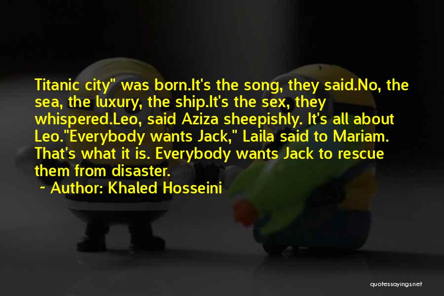 Titanic's Quotes By Khaled Hosseini