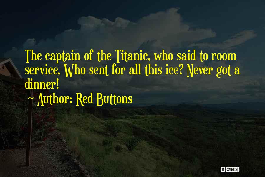 Titanic's Quotes By Red Buttons