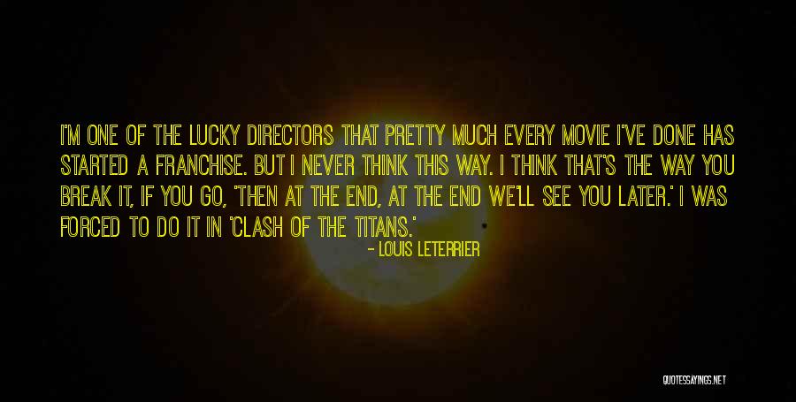 Titans Movie Quotes By Louis Leterrier Titans Movie Quotes By Louis Leterrier