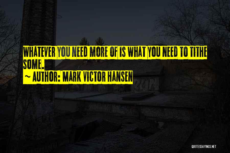 Tithe Quotes By Mark Victor Hansen