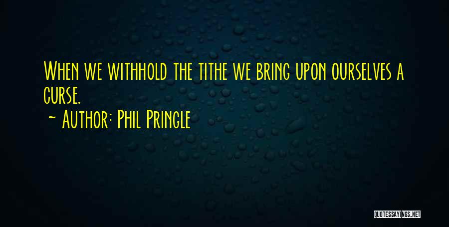 Tithe Quotes By Phil Pringle