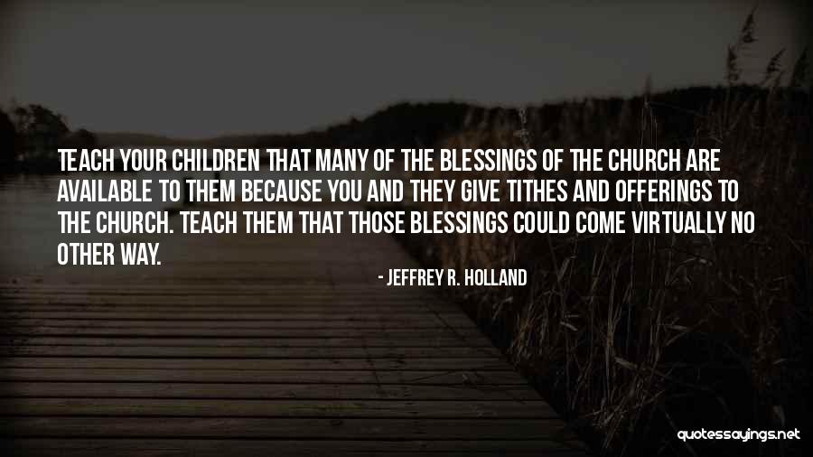 Tithes Quotes By Jeffrey R. Holland