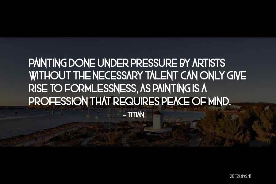 Titian Artist Quotes By Titian Titian Artist Quotes By Titian