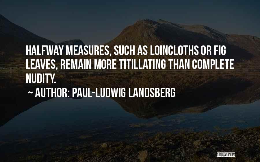 Titillating Quotes By Paul-Ludwig Landsberg