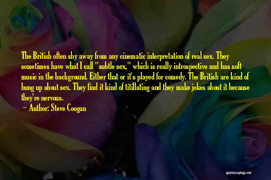 Titillating Quotes By Steve Coogan