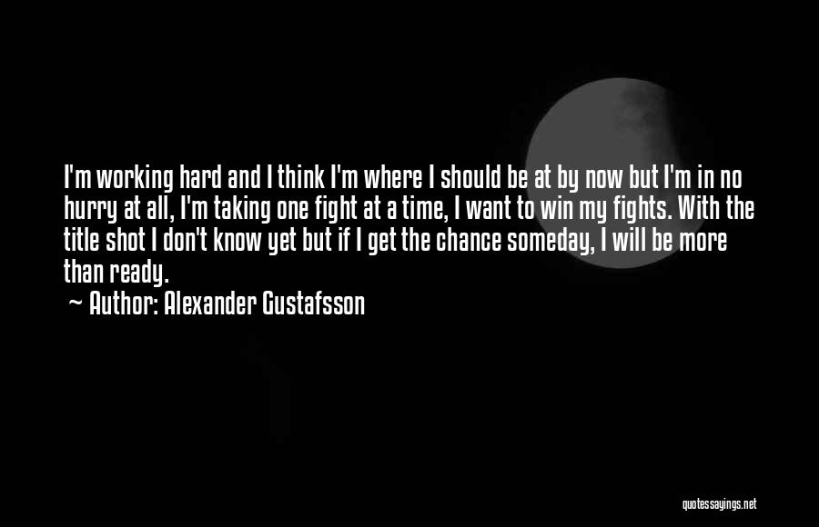 Title Fight Quotes By Alexander Gustafsson
