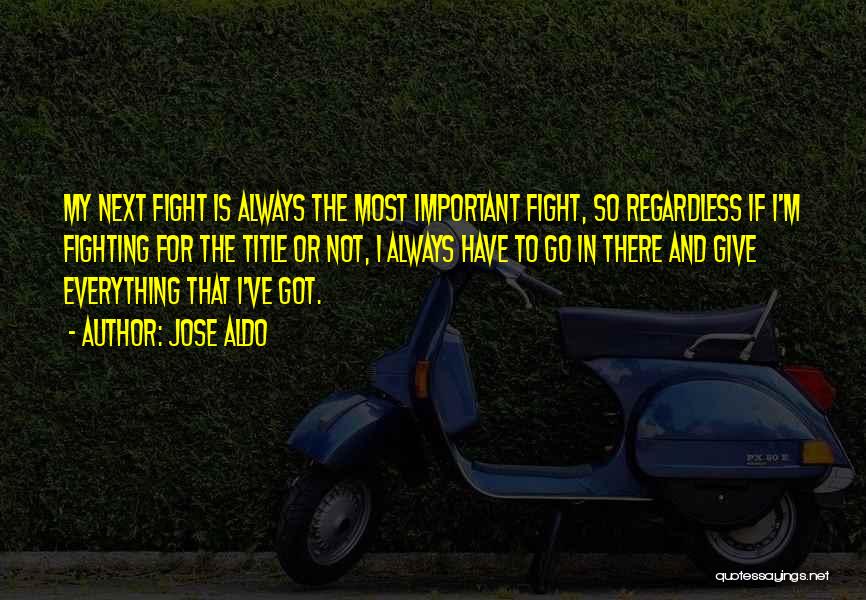 Title Fight Quotes By Jose Aldo