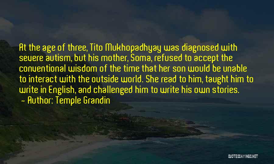 Tito Mukhopadhyay Quotes By Temple Grandin