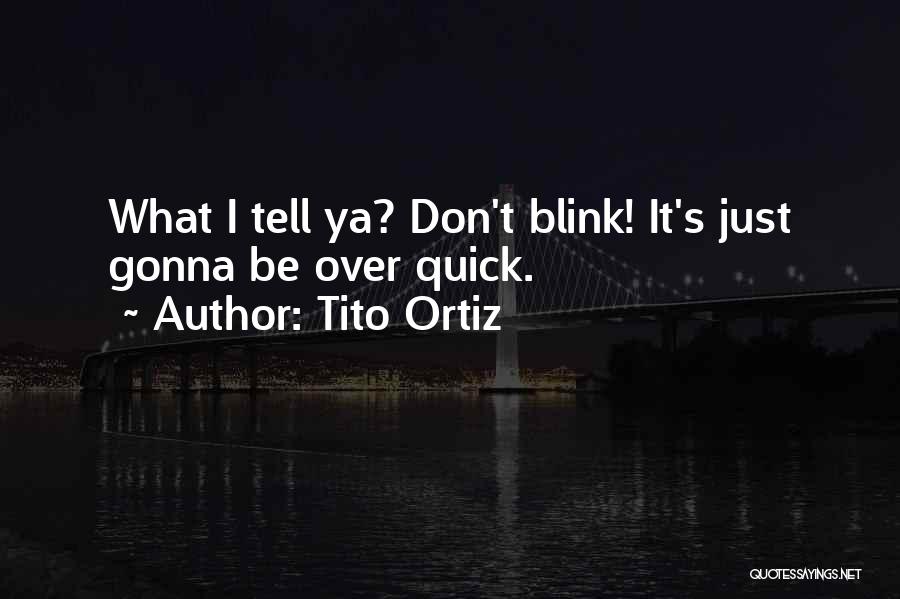 Tito Ortiz Quotes 1878446