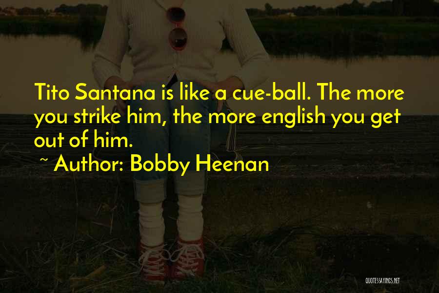 Tito Santana Quotes By Bobby Heenan