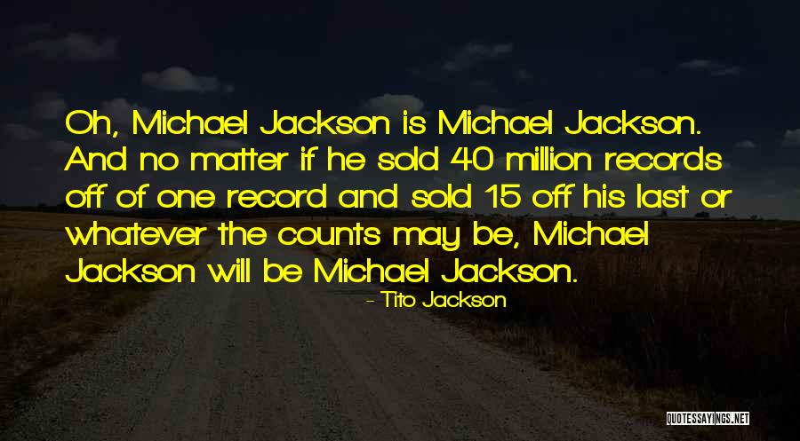 Tito's Quotes By Tito Jackson Tito's Quotes By Tito Jackson