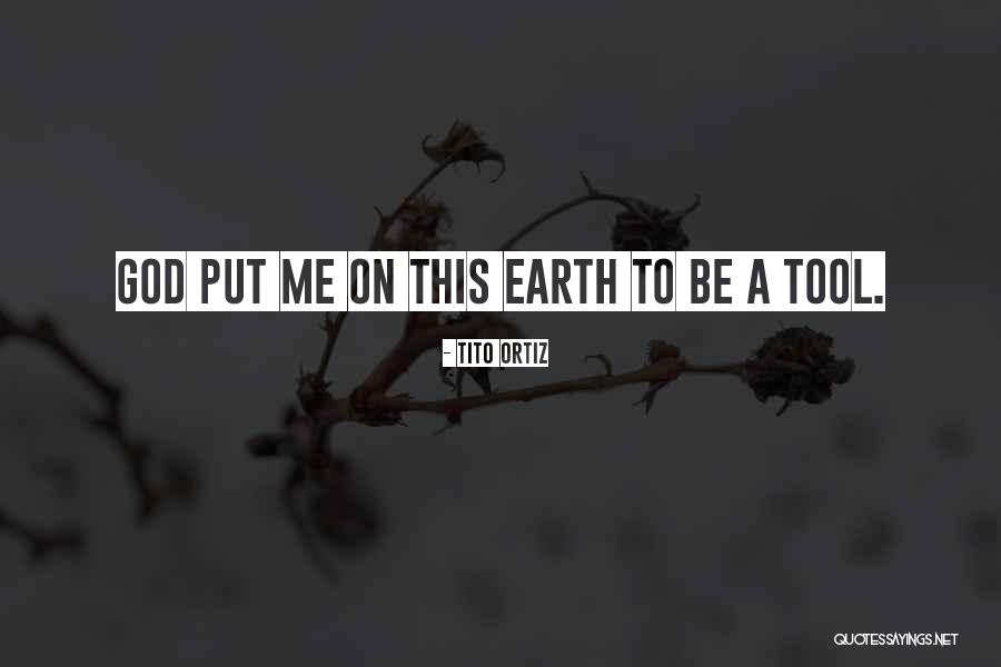 Tito's Quotes By Tito Ortiz Tito's Quotes By Tito Ortiz